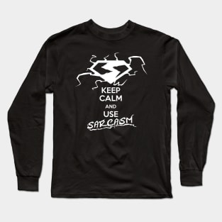 Keep Calm and Use Sarcasm Long Sleeve T-Shirt